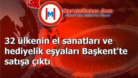 32 ülkenin el sanatları ve hediyelik eşyaları Başkent'te satışa çıktı