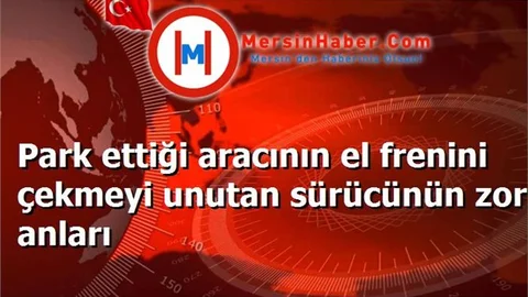 Park ettiği aracının el frenini çekmeyi unutan sürücünün zor anları