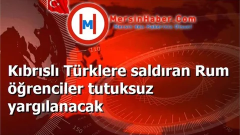 Kıbrıslı Türklere saldıran Rum öğrenciler tutuksuz yargılanacak
