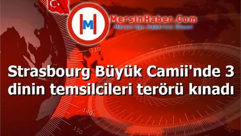 Strasbourg Büyük Camii'nde 3 dinin temsilcileri terörü kınadı