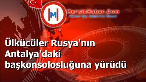 Ülkücüler Rusya'nın Antalya'daki başkonsolosluğuna yürüdü