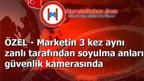 ÖZEL - Marketin 3 kez aynı zanlı tarafından soyulma anları güvenlik kamerasında