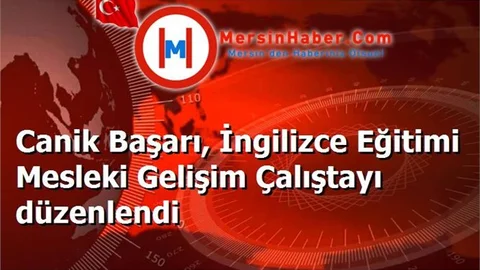 Canik Başarı, İngilizce Eğitimi Mesleki Gelişim Çalıştayı düzenlendi