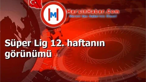 Süper Lig 12. haftanın görünümü