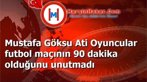 Mustafa Göksu Ati Oyuncular futbol maçının 90 dakika olduğunu unutmadı