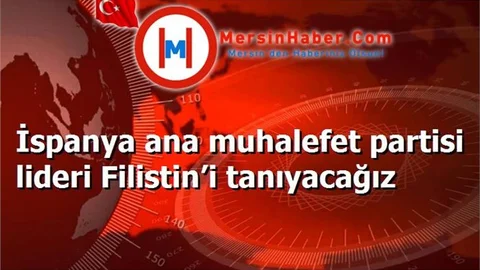 İspanya ana muhalefet partisi lideri Filistin’i tanıyacağız