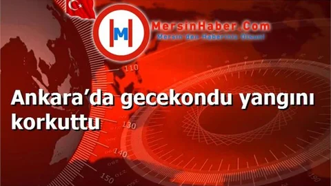 Ankara’da gecekondu yangını korkuttu