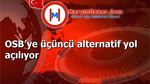 OSB’ye üçüncü alternatif yol açılıyor