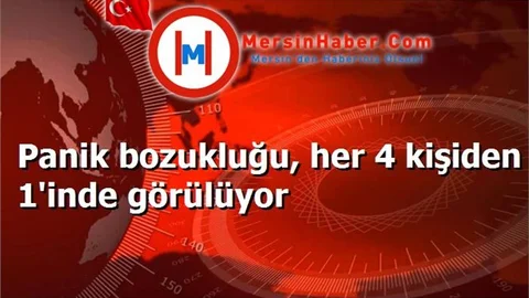 Panik bozukluğu, her 4 kişiden 1'inde görülüyor