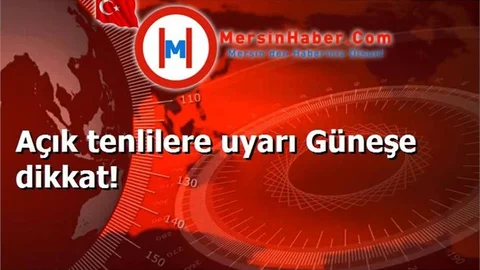Açık tenlilere uyarı Güneşe dikkat!
