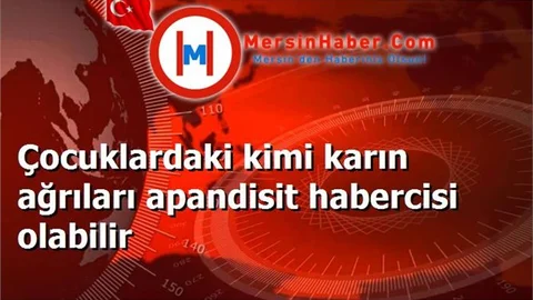 Çocuklardaki kimi karın ağrıları apandisit habercisi olabilir