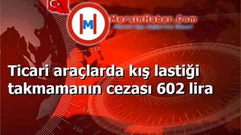 Ticari araçlarda kış lastiği takmamanın cezası 602 lira