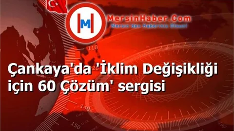 Çankaya'da 'İklim Değişikliği için 60 Çözüm' sergisi