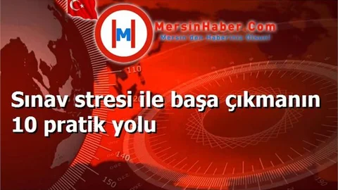 Sınav stresi ile başa çıkmanın 10 pratik yolu