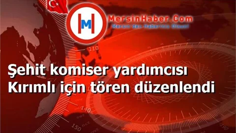 Şehit komiser yardımcısı Kırımlı için tören düzenlendi