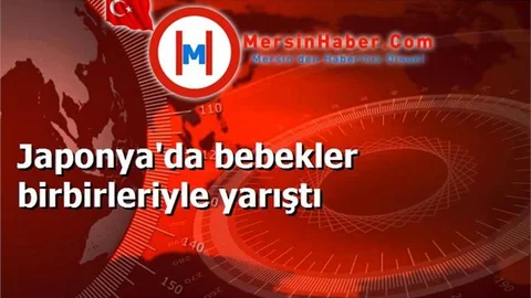 Japonya'da bebekler birbirleriyle yarıştı