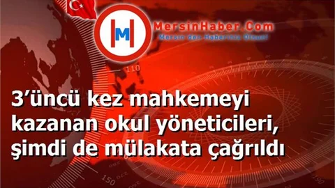 3’üncü kez mahkemeyi kazanan okul yöneticileri, şimdi de mülakata çağrıldı