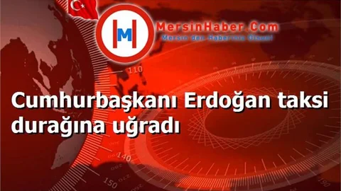 Cumhurbaşkanı Erdoğan taksi durağına uğradı