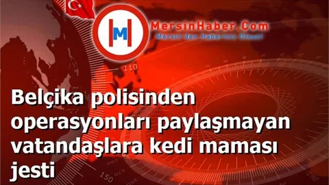 Belçika polisinden operasyonları paylaşmayan vatandaşlara kedi maması jesti