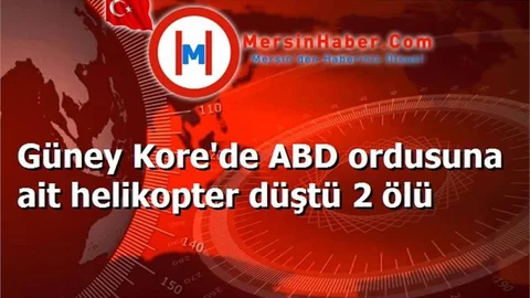 Güney Kore'de ABD ordusuna ait helikopter düştü 2 ölü
