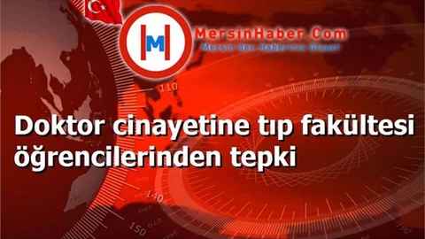 Doktor cinayetine tıp fakültesi öğrencilerinden tepki