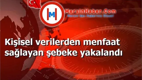 Kişisel verilerden menfaat sağlayan şebeke yakalandı