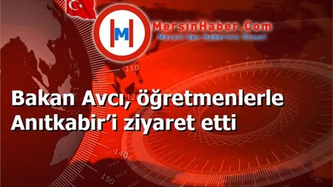 Bakan Avcı, öğretmenlerle Anıtkabir’i ziyaret etti