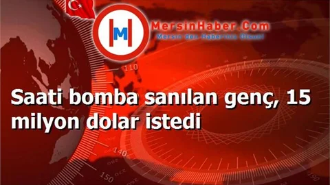 Saati bomba sanılan genç, 15 milyon dolar istedi