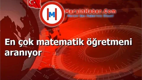 En çok matematik öğretmeni aranıyor