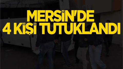 Mersin'de Terör Operasyonunda 4 Kişi Tutuklandı