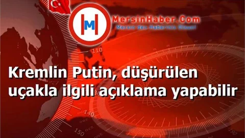 Kremlin Putin, düşürülen uçakla ilgili açıklama yapabilir