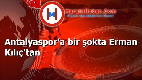 Antalyaspor’a bir şokta Erman Kılıç’tan