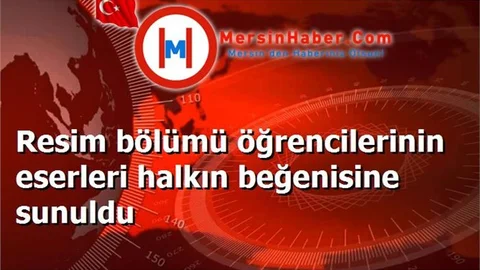 Resim bölümü öğrencilerinin eserleri halkın beğenisine sunuldu