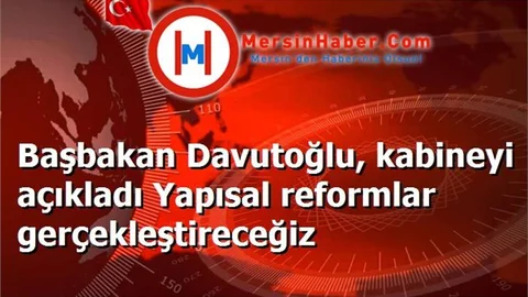 Başbakan Davutoğlu, kabineyi açıkladı Yapısal reformlar gerçekleştireceğiz