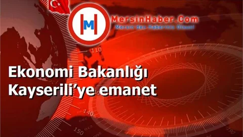 Ekonomi Bakanlığı Kayserili’ye emanet
