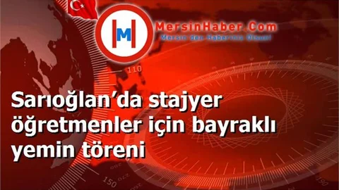 Sarıoğlan’da stajyer öğretmenler için bayraklı yemin töreni