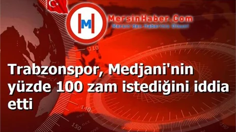 Trabzonspor'dan Uçuk İddia, Carl Medjani'nin %100Lük Zam İstediği İddia Edildi