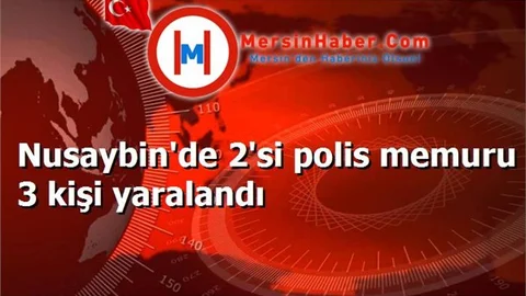 Nusaybin'de 2'si polis memuru 3 kişi yaralandı