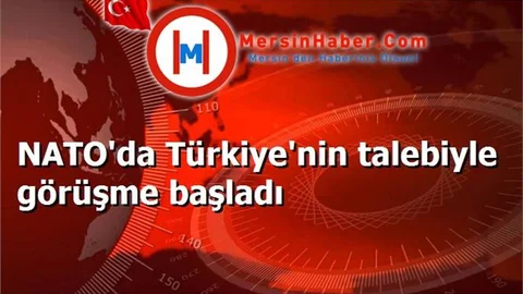 NATO'da Türkiye'nin talebiyle görüşme başladı