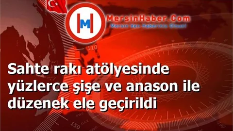 Sahte rakı atölyesinde yüzlerce şişe ve anason ile düzenek ele geçirildi