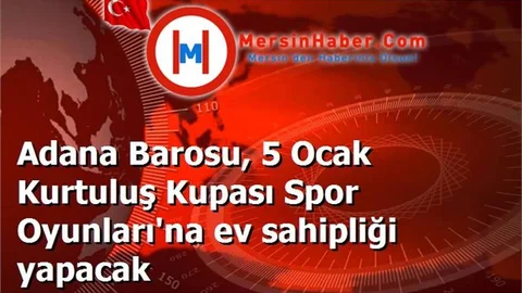 Adana Barosu, 5 Ocak Kurtuluş Kupası Spor Oyunları'na ev sahipliği yapacak