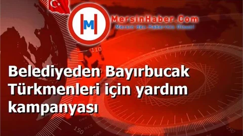 Belediyeden Bayırbucak Türkmenleri için yardım kampanyası