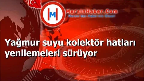 Yağmur suyu kolektör hatları yenilemeleri sürüyor