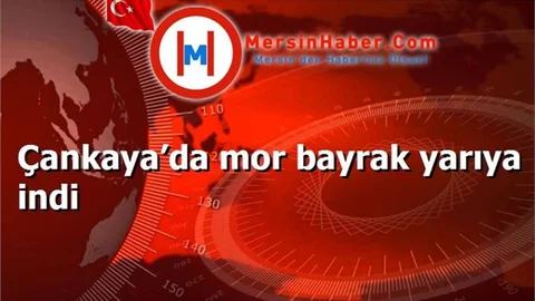 Çankaya’da mor bayrak yarıya indi