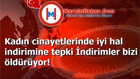 Kadın cinayetlerinde iyi hal indirimine tepki İndirimler bizi öldürüyor!