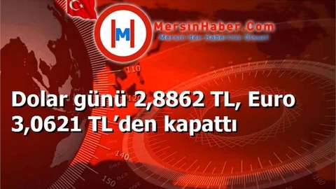 Dolar günü 2,8862 TL, Euro 3,0621 TL’den kapattı