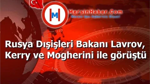 Rusya Dışişleri Bakanı Lavrov, Kerry ve Mogherini ile görüştü