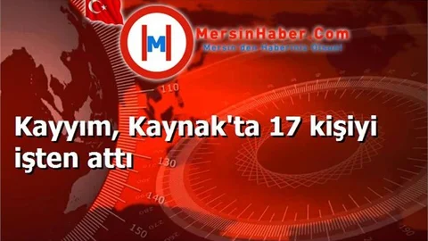 Kayyım, Kaynak'ta 17 kişiyi işten attı