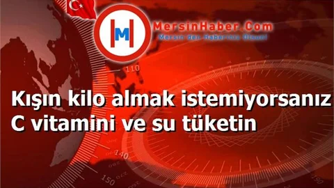 Kışın kilo almak istemiyorsanız C vitamini ve su tüketin