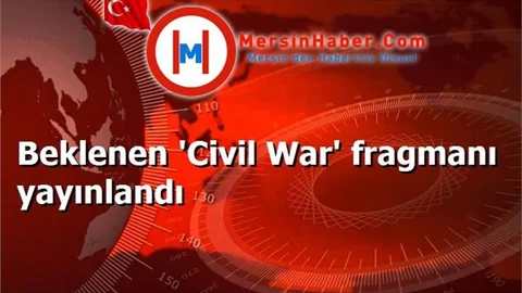 Beklenen 'Civil War' fragmanı yayınlandı
